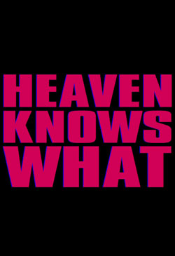 Heaven Knows What Poster