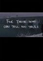 For Those Who Can Tell No Tales