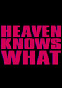 Heaven Knows What