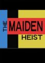 The Maiden Heist