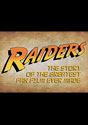 Raiders!: The Story of the Greatest Fan Film Ever Made